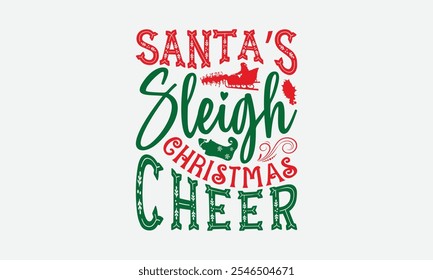 Santa’s Sleigh Christmas Cheer - Christmas Day T-Shirt Design, Illustration For Prints On T-Shirts And Bags, Posters, For Prints On Bags, Posters, Cards.