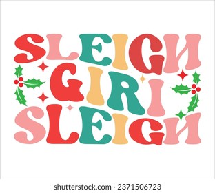 Sleigh Giri Sleigh SVG, Retro Christmas T-shirt, Funny Christmas Quotes, Merry Christmas Saying SVG, Holiday Saying SVG, New Year Quotes, Winter Quotes SVG, Cut File for Cricut