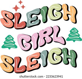 Sleigh girl sleigh christmash quote retro typography design