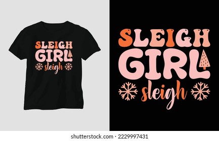 sleigh girl sleigh - Groovy Christmas SVG T-shirt and apparel design. Vector print, typography, poster, emblem, festival, party, Black, gift, card, Craft Design