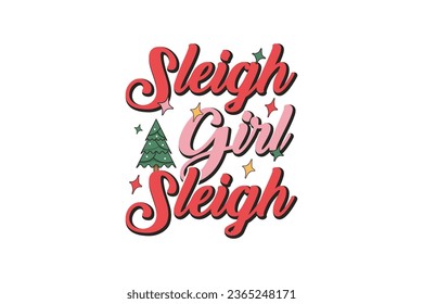 Sleigh girl sleigh Retro Christmas Sublimation T shirt design