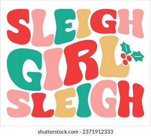 Sleigh Girl Sleigh T-shirt, Christmas Saying, Funny Christmas Quotes, Merry Christmas Saying, Holiday Saying, New Year Quotes, Winter Quotes, Cut File for Cricut