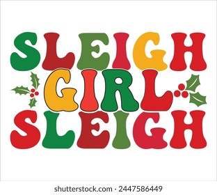 Sleigh Girl Sleigh T-shirt, Merry Christmas SVG,Funny Christmas Quotes, New Year Quotes, Merry Christmas Saying, Christmas Saying, Holiday T-shirt,Cut File for Cricut