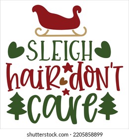 Sleigh Hair Don't Care, Merry Christmas shirts, mugs, signs lettering with antler vector illustration for Christmas hand lettered, svg, Christmas svg, Christmas Clipart Silhouette cutting svg