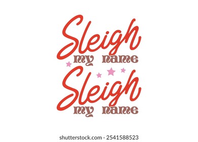 Sleigh my name, Funny Christmas Quote Typography T shirt design