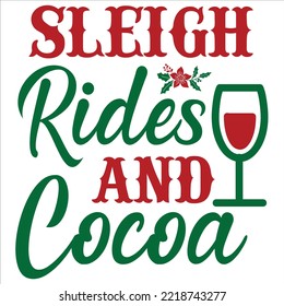 Sleigh rides and cocoa Merry Christmas shirt print template, funny Xmas shirt design, Santa Claus funny quotes typography design