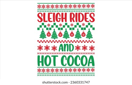 Sleigh Rides And Hot Cocoa  - Christmas T shirt Design, Hand drawn lettering and calligraphy, illustration Modern, simple, lettering For stickers, mugs, etc.