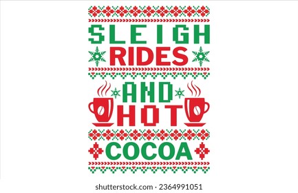 Sleigh Rides And Hot Cocoa - Christmas T shirt Design, Hand drawn lettering and calligraphy, illustration Modern, simple, lettering For stickers, mugs, etc.