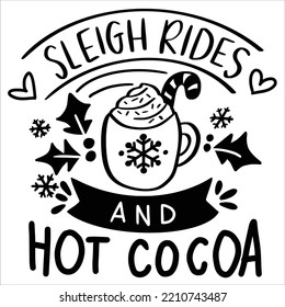Sleigh rides and hot cocoa Merry Christmas shirt print template, funny Xmas shirt design, Santa Claus funny quotes typography design