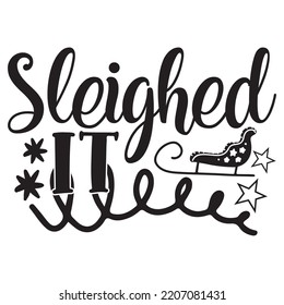 Sleighed it Merry Christmas shirt print template, funny Xmas shirt design, Santa Claus funny quotes typography design