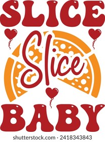 Slice Slice Baby, slice pizza