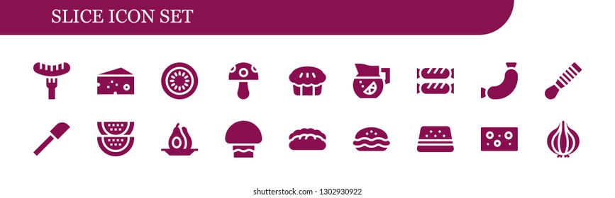 slice icon set. 18 filled slice icons.  Simple modern icons about  - Sausage, Cheese, Kiwi, Mushroom, Pie, Lemonade, Spatula, Watermelon, Avocado, Bread, Onion