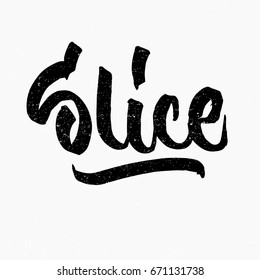 Slice. Ink hand lettering. Modern brush calligraphy. Handwritten phrase. Inspiration graphic design typography element. Cute simple vector sign.