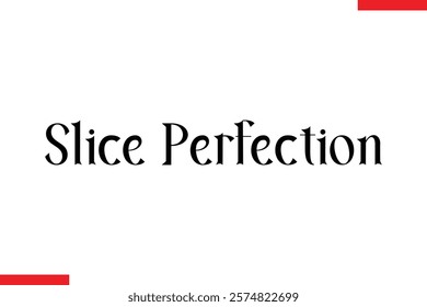 Slice Perfection pizza quotes  typography text