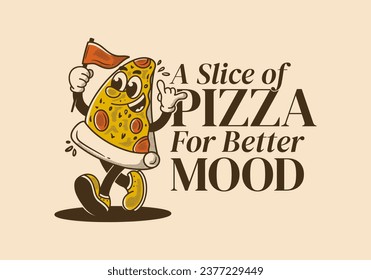 A slice of pizza for better mood. Vintage mascot character illustration of walking pizza, holding a flag