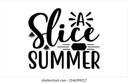   A slice of summer-  Hand drawn lettering. Motivational, typography, lettering design.
