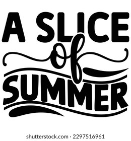 A Slice of Summer  SVG  T shirt design Vector File