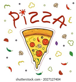 Sliced pizza with mushrooms, olives, pepper, salami, sausage and cheese. "Pizza" ketchup lettering. Flat vector illustration.