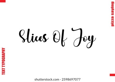 Slices Of Joy Cursive Modern Calligraphy Text Pizza Caption
