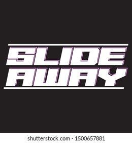 SLIDE AWAY TEXT, SLOGAN PRINT VECTOR