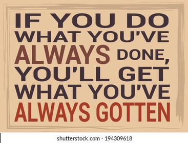 Slide motivational quotation, proverb about if you do what you always have done you will get what you have always gotten.