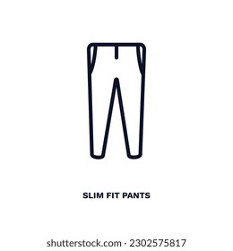 slim fit pants icon. Thin line slim fit pants icon from clothes and outfit collection. Outline vector isolated on white background. Editable slim fit pants symbol can be used web and mobile