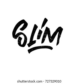 Slim. Ink hand lettering. Modern brush calligraphy. Handwritten phrase. Inspiration graphic design typography element. Cute simple vector sign.