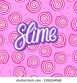 Slime lettering inscription. Round sweet candy. Seamless pattern. Vector illustration on pink texture