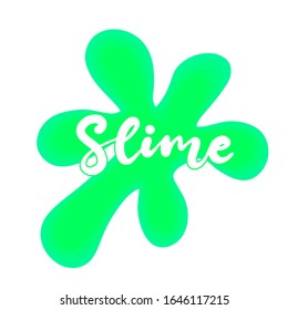 Slime text. Slimy colourful glossy dripping stain vector illustration. children's creativity art. Calligraphy lettered word. Green splash.