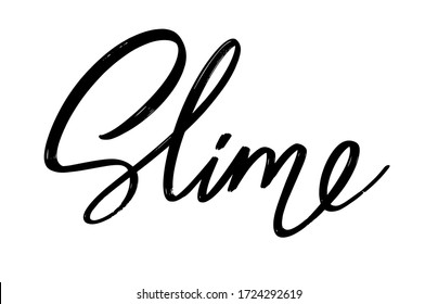 Slime . Vector hand drawn lettering  isolated. Template for card, poster, banner, print for t-shirt, pin, badge, patch.