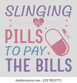 Slinging Pills To Pay The Bills Nurse SVG Sublimation Vector Graphic T-Shirt Design