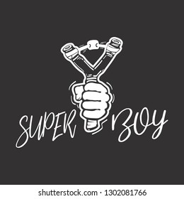 Slingshot icon with super boy text. Print for clothes, inspirational quote card, invitation, banner, poster. Vector illustration.