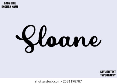 Sloane Baby Girl Name Stylish Cursive Text Typography 