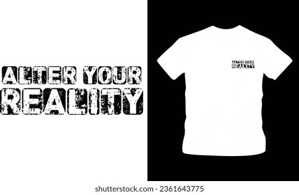 slogan alter your reality t-shirt design