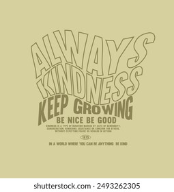 Slogan always kindness . Vector illustration.