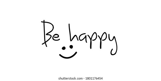 	
Slogan Be happy. Vector design, inspiration message moment. Motivation with happy smile. Hand drawn word for possitive emotions quotes for banner or wallpaper. Relaxing and chill.