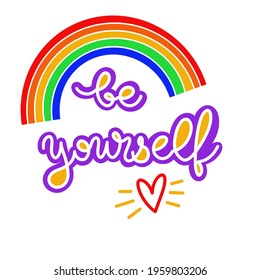 The slogan be yourself. Rainbow symbol. Lettering