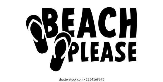 Slogan beach please and foot. Cartoon slippers, sandals, shoes or barefoot sign. Relax beach vacation. Summer travel idea. Sunbathing relaxing for funny holiday. Tourist footprints or footstep.