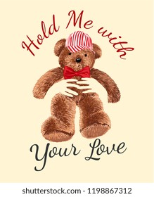 slogan with a bear doll hold by hands illustration