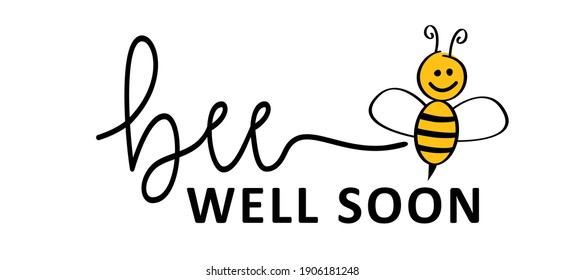 Slogan bee well soon. Get better soon or get well soon. Nice card for sick people, a small gesture with great meaning. Possitive, motivation and inspiration for greeting cards or banner. Vector sign.