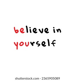 Slogan believe in yourself. You can do it or yes i can. Possitive, motivation and inspiration for greeting cards or banner. Flat vector inspirational quote sign. Good vibes.
