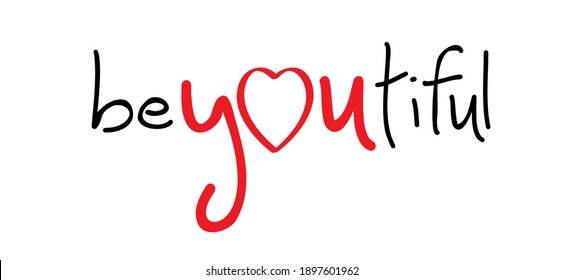 Slogan beyoutiful or be you tiful. Possitive, motivation and inspiration beautiful greeting cards or banner. Vector quote sign. Good vibes. Happy valentines day ( valentine, valentine’s day )