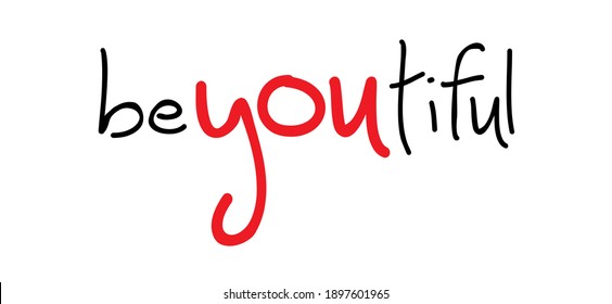 Slogan beyoutiful or be you tiful. Possitive, motivation and inspiration for greeting cards or banner. Flat vector inspirational beautiful quote sign. Good vibes.