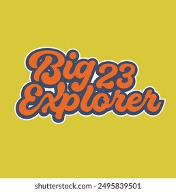 slogan big explorer , slogan Print for sweatshirt, t-shirt print and other uses