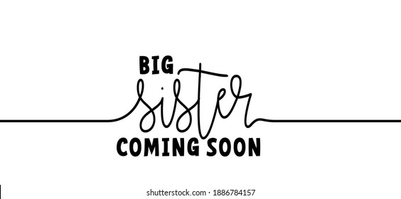 Slogan big sister coming soon. New born coming soon, happy family for papa and mama. Mother is pregnant, please wait. Baby quotes sign. Flat vector signs. Boy or girl get a little sister.