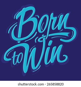 Slogan: born to win typography, t-shirt graphics, vectors, sport

