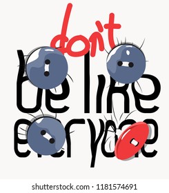 Slogan with buttons for printing. Image for t-shirt, clothes, etc.