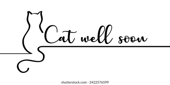 Slogan cat well soon. Get well card or greeting card. Cats line silhouette. Is someone around you sick and would you like to wish him or her a speedy recovery? For illness or sick person.