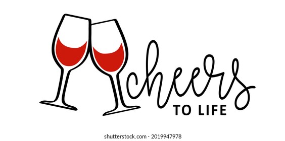 Slogan cheers to life. Motivation and inspiration ideas. Flat vector wine glass banner. For a happy loving family, friends party. Line pattern.