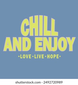 Slogan chill and enjoy. Vector illustration.